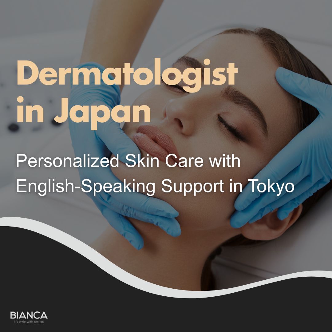 Dermatologist in Japan: Personalized Skin Care with English-Speaking Support in Tokyo.