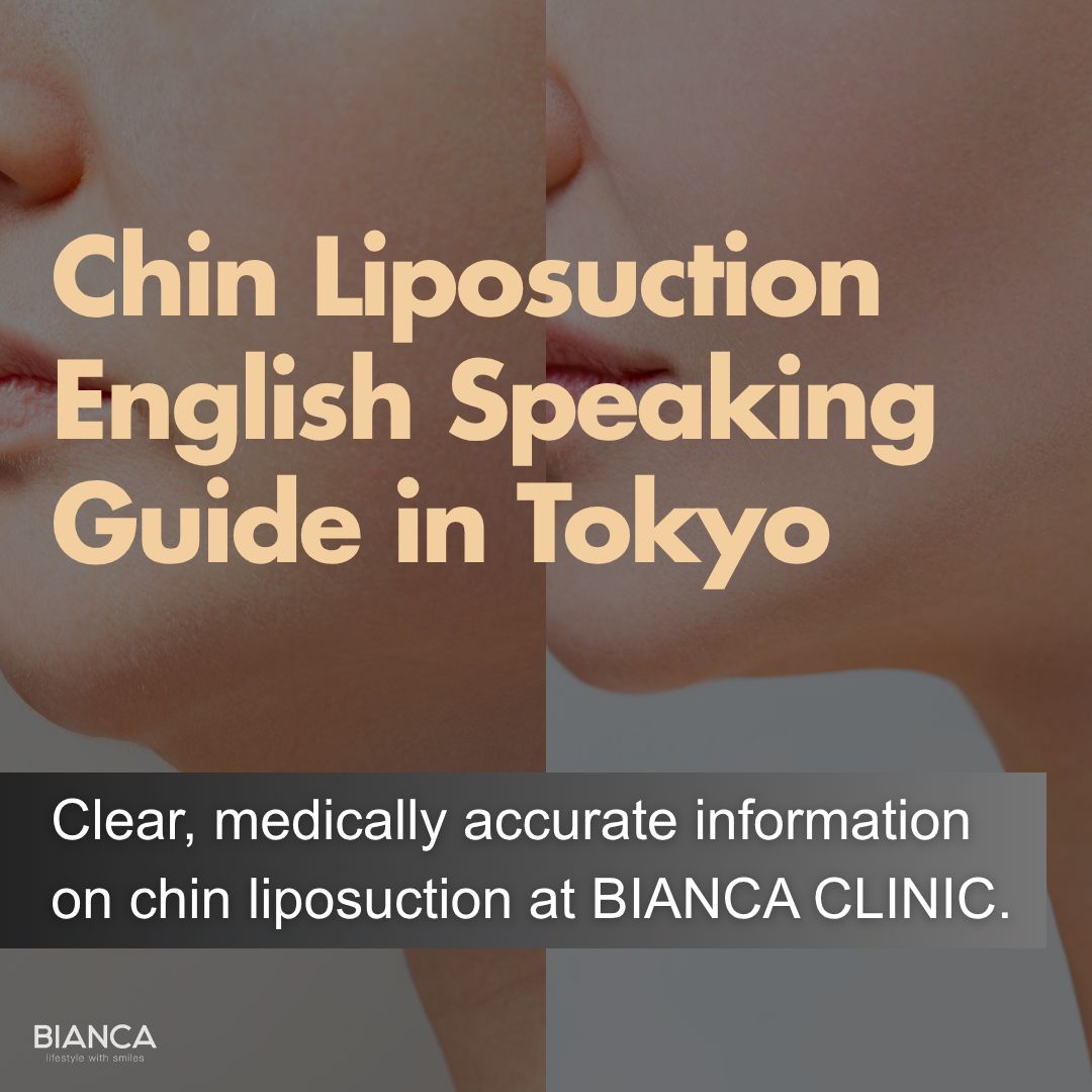 Chin liposuction at BIANCA CLINIC, Tokyo, with professional medical staff offering English-speaking support.