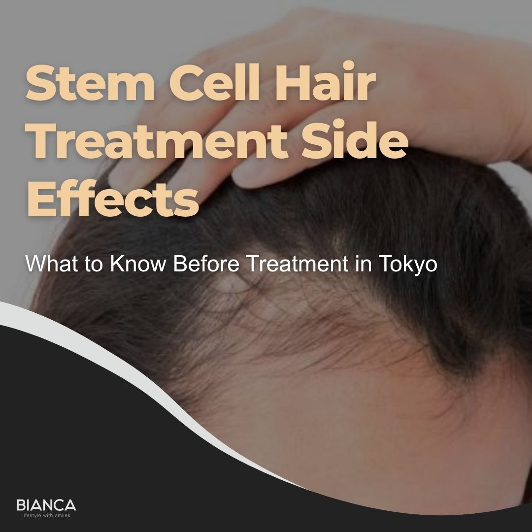 Stem Cell Hair Treatment Side Effects guide graphics by BIANCA, explaining what to know before treatment in Tokyo.