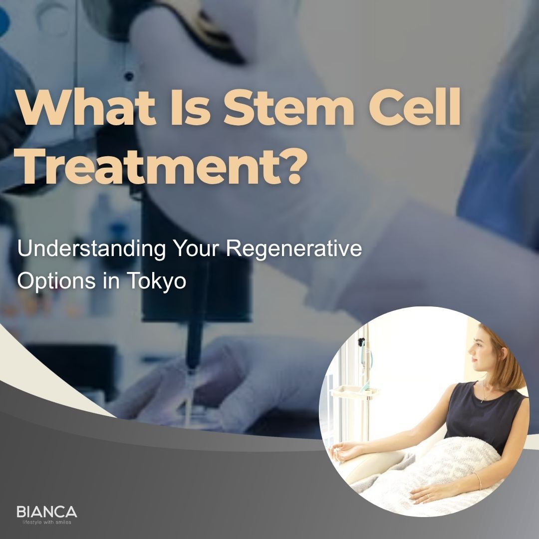 What Is Stem Cell Treatment? A Guide to Regenerative Treatment in Tokyo